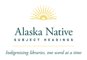 Alaska Native Subject Headings: Indigenizing libraries, one word at a time